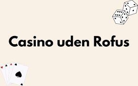 Casino uden ROFUS uden omsætningskrav Den nyeste trend i online gambling
